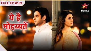 Ye Hai Mohabbatein  Season 1  Episode 109 [upl. by Kristof263]