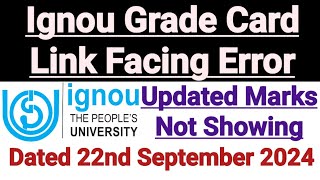 Ignou Grade Card Link Facing Error  Updated Marks Removed  Exact Information [upl. by Ollecram]