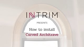 How to install Curved Architrave  Intrim Mouldings [upl. by Gamali]