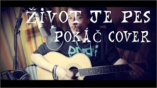 ŽIVOT JE PES  POKÁČ Cover uncut [upl. by Namyac]