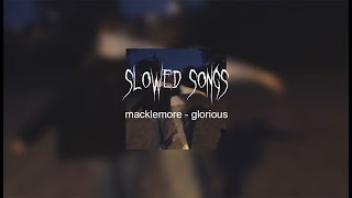 Macklemore  glorious slowed [upl. by Aikemat]