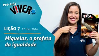 Miqueias o profeta da igualdade Préaula lição 7  2° Tri 2024 EBD Viver [upl. by Brad]