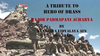 A Tribute to Hero of Drass Major Padmapani Acharya By KV AFS Borjhar [upl. by Ellesor]