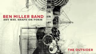 Ben Miller Band  The Outsider Audio Stream [upl. by Grannias939]