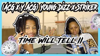 ACG x YACG Young Dizz x Striker  Time Will Tell II Animated Video REACTION [upl. by Nolham]