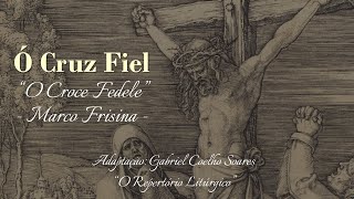 Ó CRUZ FIEL  O Repertório Litúrgico  quotO Croce Fedelequot  Marco Frisina [upl. by Toor375]