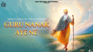 Guru Nanak Aye Ne Official Video Harman Talanian  Jass Tohra  Jass Behniwal [upl. by Todhunter]