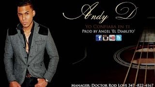 Andy D  Yo Confiaba en ti Bachata 2014 [upl. by Atinek]