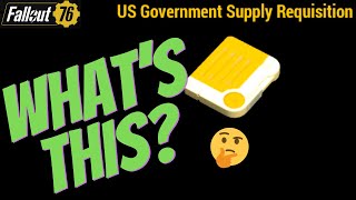 Fallout 76  What Do You Get From US Government Supply Requisitions [upl. by Shippee497]