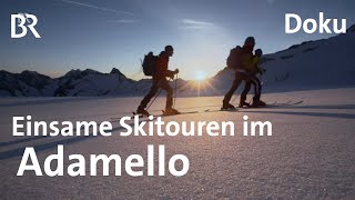 Skihochtour im AdamelloGebiet Durchquerung der Ostalpen  BergaufBergab  Doku  BR [upl. by Ahsaeyt]