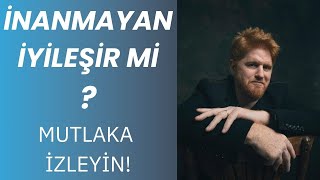 İNANMAYAN İYİLEŞİR Mİ [upl. by Michaeu]