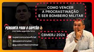 COMO VENCER A PROCRASTINAÇÃO E SER BOMBEIRO MILIAR  CBMERJ 2024 [upl. by Schiro876]