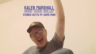 Kaleb Marshall  Stoned Outta My Damn Mind Official Audio [upl. by Hutt]