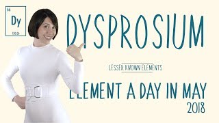 May 20th  Dysprosium  Lesser Known Elements ElementADayInMay [upl. by Yewed]