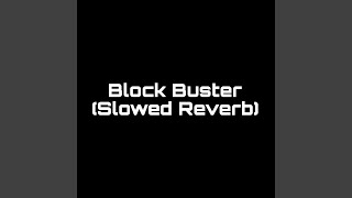 Block Buster Slowed Reverb [upl. by Lidah320]