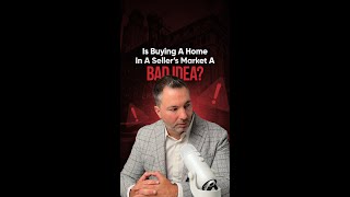 Is Buying A Home In A Seller’s Market A Bad Idea [upl. by Ainahtan]