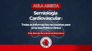 Aula 1  Semiologia Cardiovascular I Dra Maria das Neves Dantas [upl. by Rhodie593]