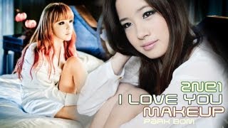 2NE1  I LOVE YOU MV Makeup  Park Bom [upl. by Werbel]