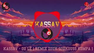 KASSAV  OU LÉ REMIX ZOUK SOUKOUSS KOMPA GOUYAD 2020  DJ Beatmaker Armetsao [upl. by Ylloh]