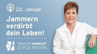 2201  JAMMERN verdirbt dein Leben 😫❌🔄 – Tägliche Andacht von Joyce Meyer [upl. by Neret]