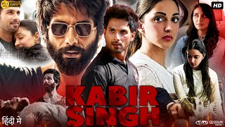 Kabir Singh Full Movie In Hindi  Shahid Kapoor  Kiara Advani  Nikita Dutta  Review amp Facts HD [upl. by Baten]