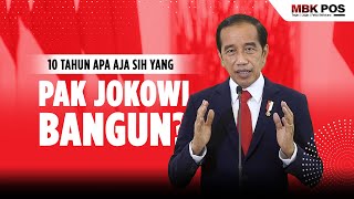 10 TAHUN APA AJA SIH YANG PAK JOKOWI BANGUN [upl. by Aihgn492]