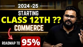 How to Start CLASS 12 COMMERCE to Score 98   2024 25 GAURAV JAIN [upl. by Biancha]