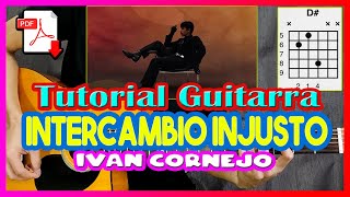 TUTORIAL Intercambio Injusto Ivan Cornejo Acordes Guitarra [upl. by Ahtnicaj]