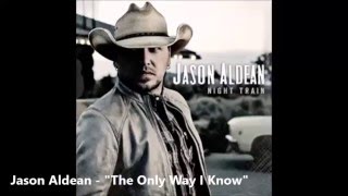 Lyrics  Jason Aldean  The Only Way I Know [upl. by Ericka]