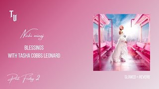 Nicki Minaj amp Tasha Cobbs Leonard  Blessings  Slowed  Reverb [upl. by Rachael]