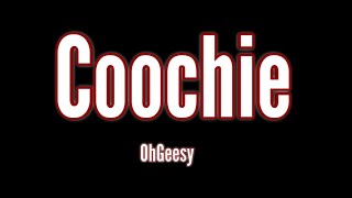 OhGeesy  Coochie Song Lyrics [upl. by Lenej386]