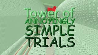 Tower of Annoyingly Simple Trials GUIDE [upl. by Faires]