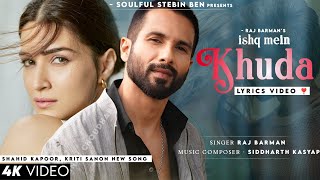 Ishq Mein Khuda Barabar Ka Hisaab Karta Hai Lyrics Raj Barman  Shahid K Kriti S  New Song [upl. by Ydniw]