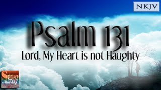 Psalm 131 Song NKJV quotLORD My Heart is not Haughtyquot Esther Mui [upl. by Rednasyl]