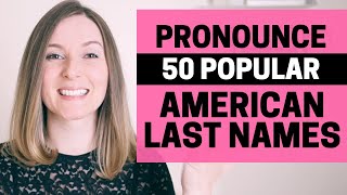 American English Pronunciation Guide 50 Popular American Last Names Improve your Accent in English [upl. by Marlon60]