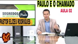 PR ELIZEU RODRIGUESSEGREDOS DA LIDERANÃ‡A DE PAULOAULA 02 [upl. by Ensign908]