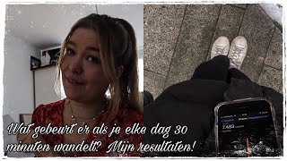 Wat gebeurt er als je elke dag 30 minuten wandelt Mijn resultaten ✨ [upl. by Olleina]