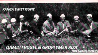 QAMILI I VOGEL GRUPI YMER RIZA  KANGA E MET ISUFIT V 1970 [upl. by Mcculloch]