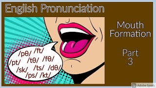 English Pronunciation Mouth Formation Final TwoConsonant Clusters Part 3 [upl. by Ehling]