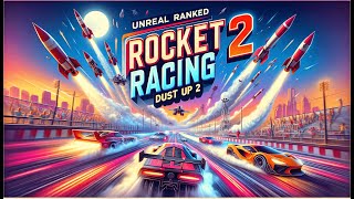 Unreal Rank Rocket Racing Wins Gameplay Dust Up 2 [upl. by Celestyn271]