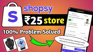 🔥Shopsy Youve Reached Maximum Limit Problem Solved  Shopsy 25 Rupees  Shopsy Add to Cart Problem [upl. by Nageek]