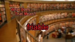 What does friable mean [upl. by Locke]