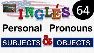 Curso de Ingles  LECCION 64 Pronombres Sujeto y Objeto  PERSONAL PRONOUNS SUBJECTS AND OBJECTS [upl. by Daph]