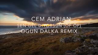 Cem Adrian  Sen Gel Diyorsun  Öf Öf Ogun Dalka Remix [upl. by Edith]