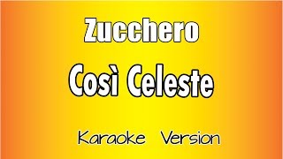 Zucchero  Così Celeste Versione Karaoke Academy Italia [upl. by Nileuqaj]