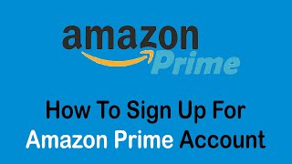 How To Sign Up For Amazon Prime  Create Amazon Prime Account [upl. by Ji425]