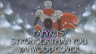 Stronger Than You Papyrus Response VanwoodVACover [upl. by Aldridge857]