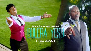 Grace Zoe ft Abel Amunga  Bolera Yesu Official Videosms skiza 6989630 to 811 [upl. by Anirbak]