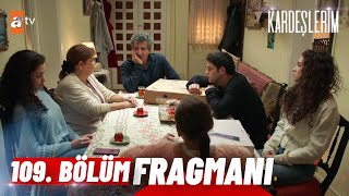 Kardeşlerim 109 Bölüm Fragmanı  quotSen nasıl aldın bunları atvturkiye [upl. by Rurik]