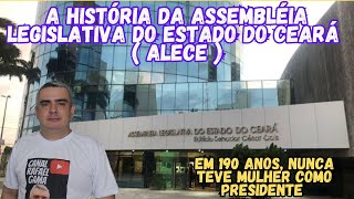 A HISTÓRIA da ASSEMBLÉIA LEGISLATIVA do CEARÁ ALECE [upl. by Adnilreb167]